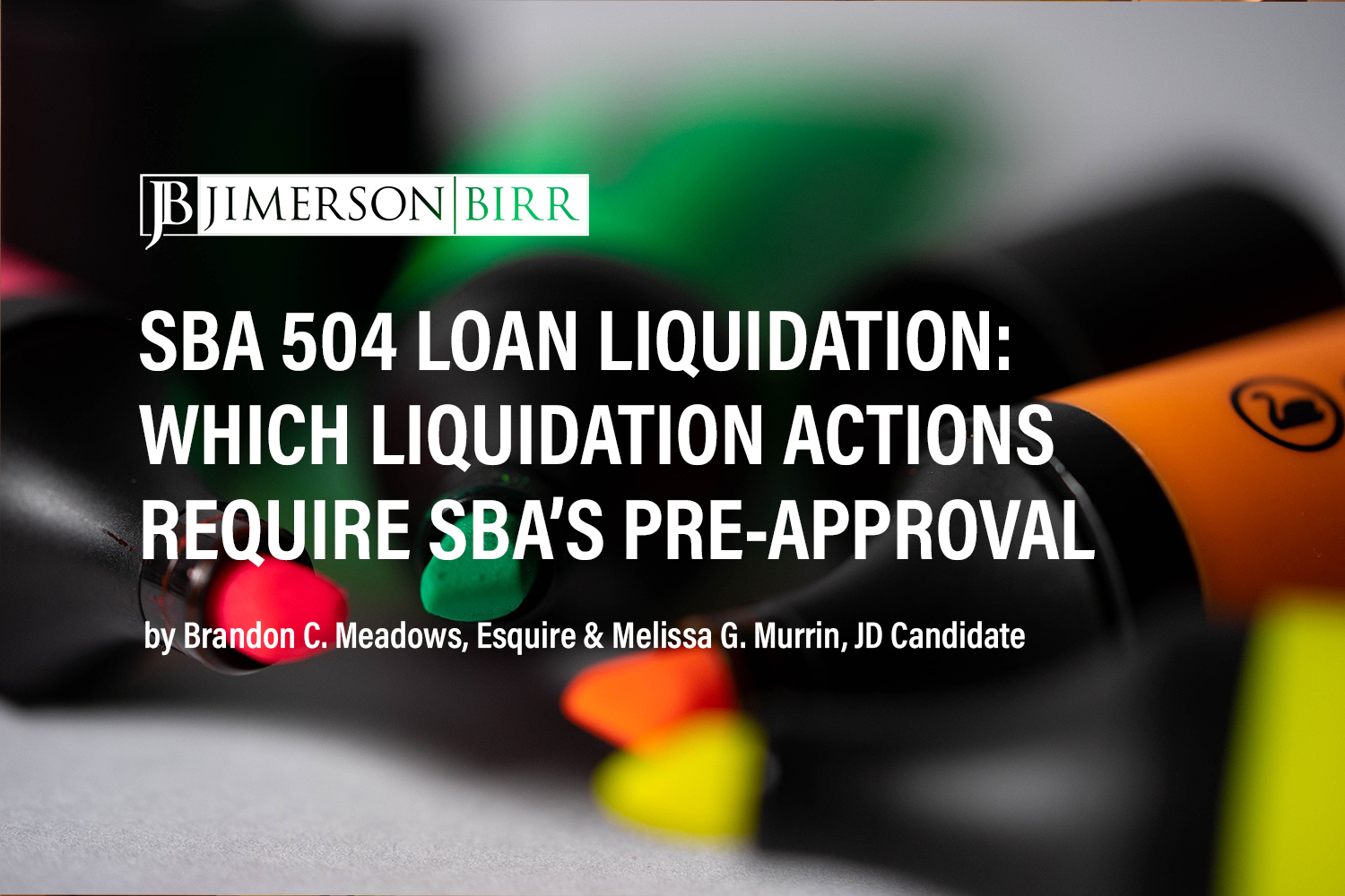 SBA 504 Loan Liquidation: Which Liquidation Actions Require SBA’s Pre-Approval (Part 2)
