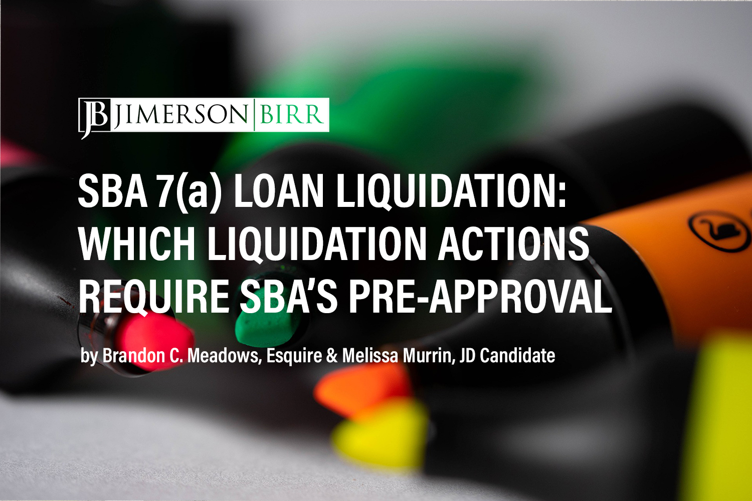 SBA 7(a) Loan Liquidation: Which Liquidation Actions Require SBA’s Pre-Approval (Part 1)