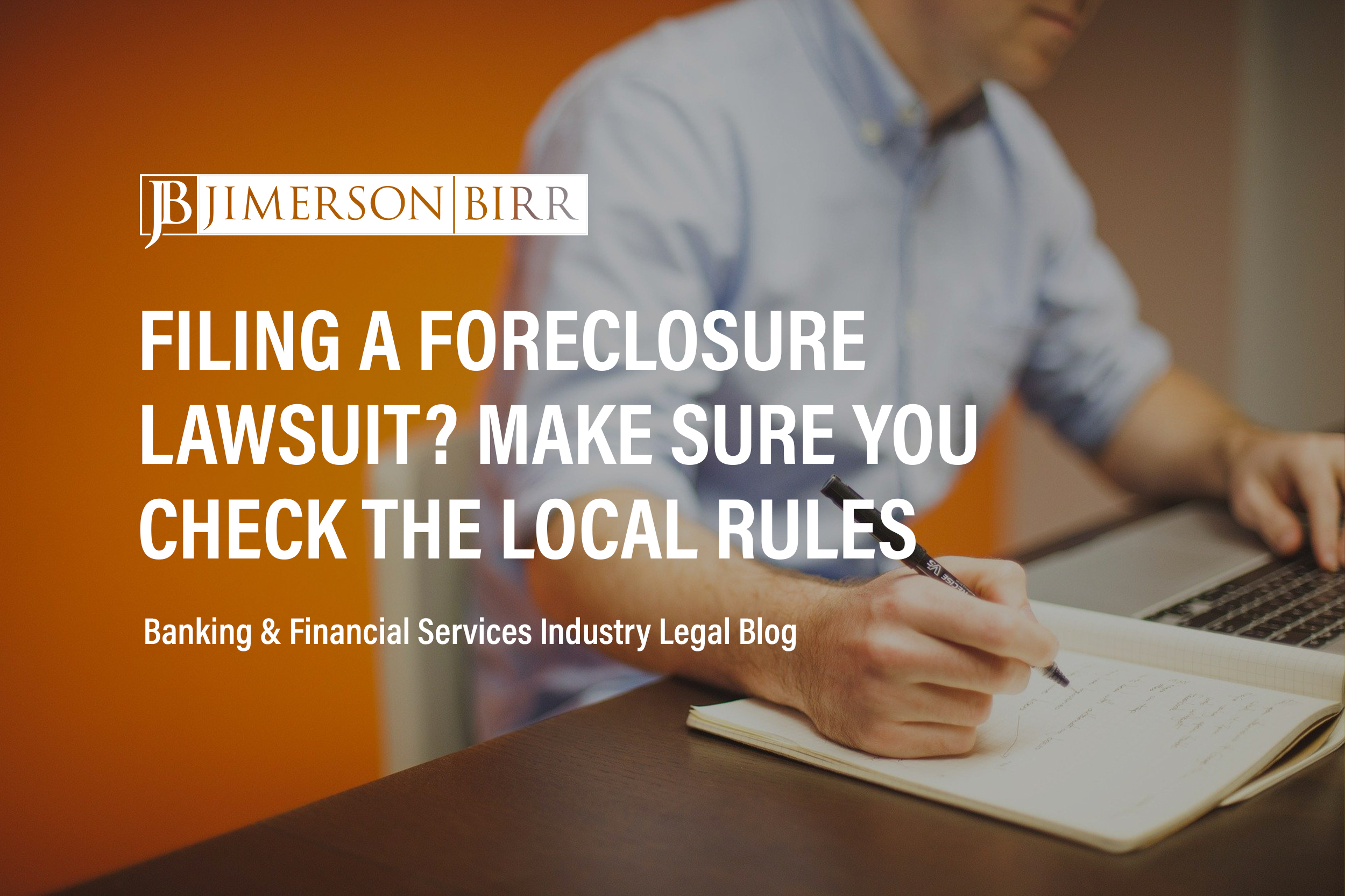 Filing a Foreclosure Lawsuit? Make Sure You Check the Local Rules