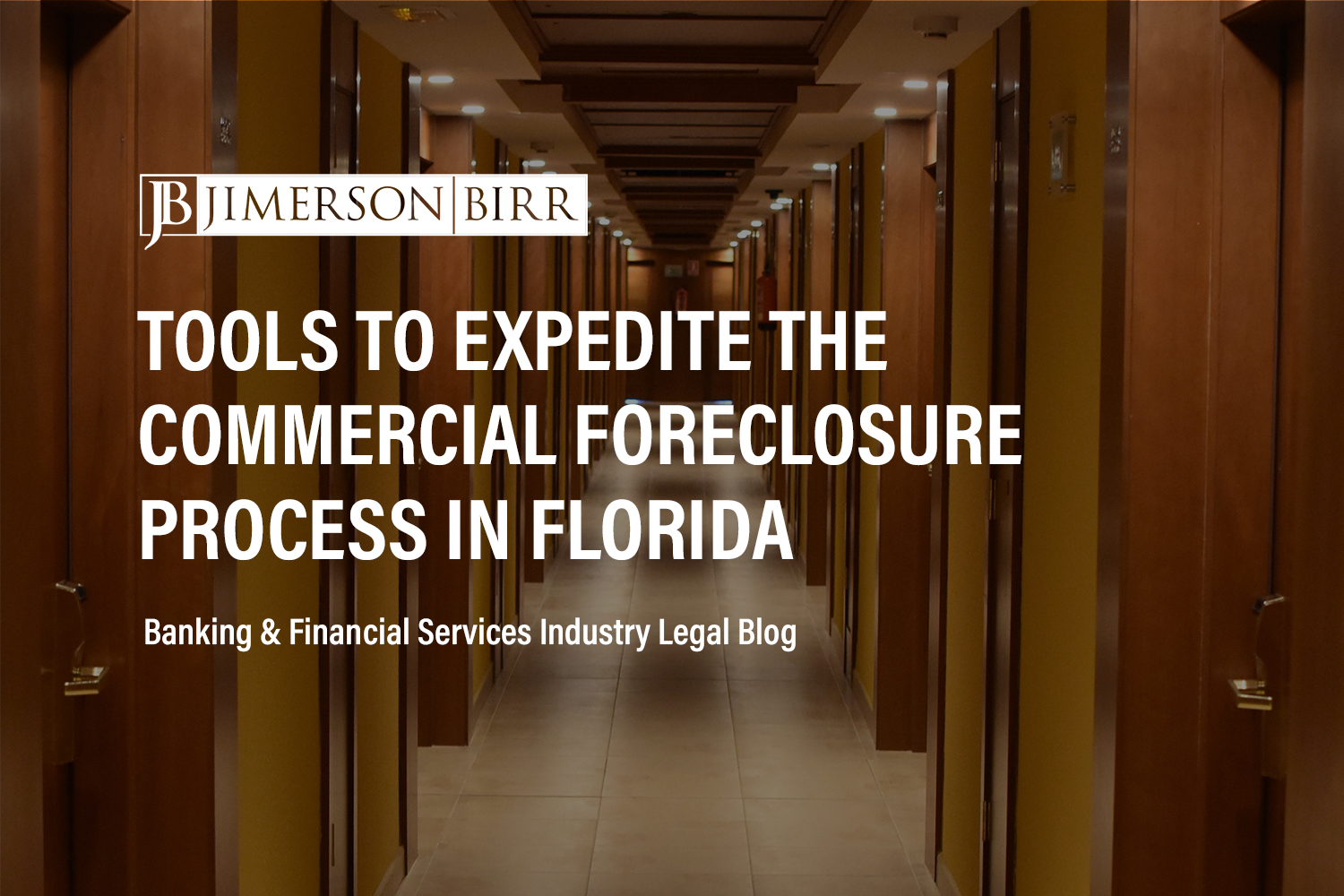 Mitigating Risks Associated with Hotel, Restaurant and Entertainment Industry Economic Challenges – Part 7: Expediting the Commercial Foreclosure Process Under Section 702.10, Florida Statutes