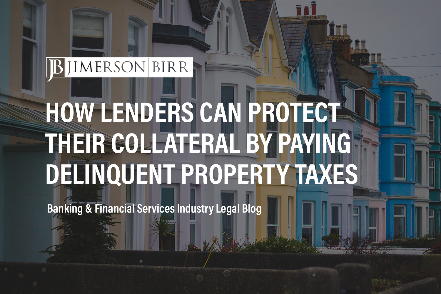 How Lenders Can Avoid Losing Their Collateral by Paying Off the Borrower’s Property Tax Obligations