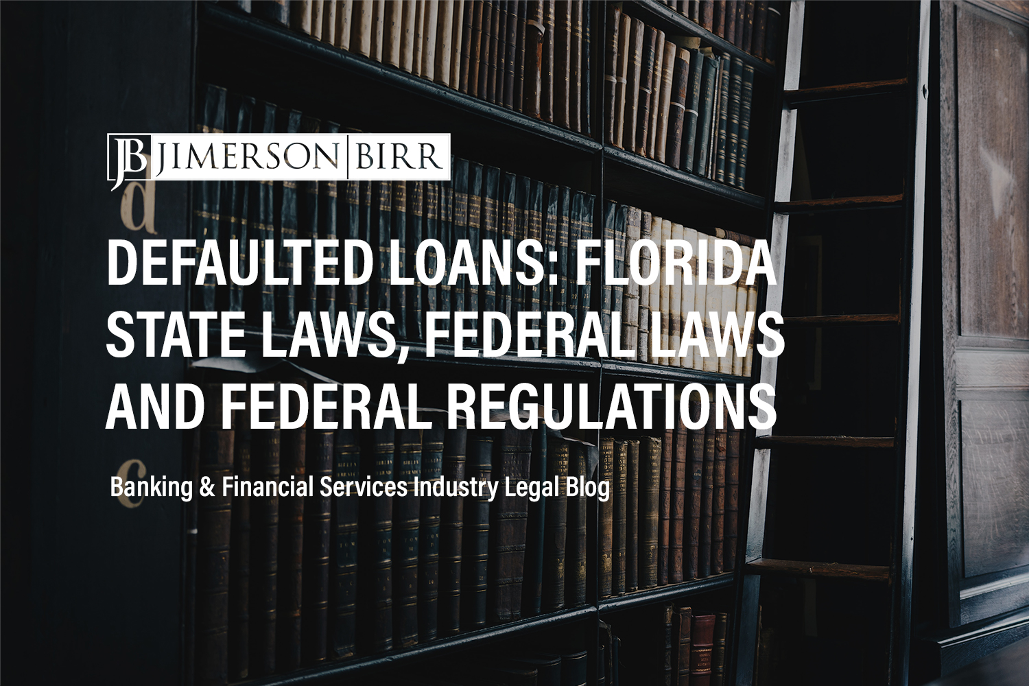 Defaulted Loans: Florida State Laws, Federal Laws and Federal Regulations
