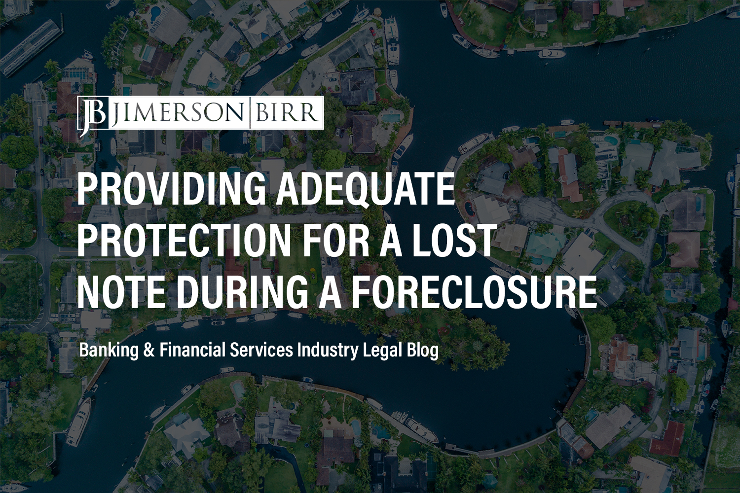 What Lenders Need to Know About Providing Adequate Protection for a Lost Note under § 702.11 in Connection with a Mortgage Foreclosure