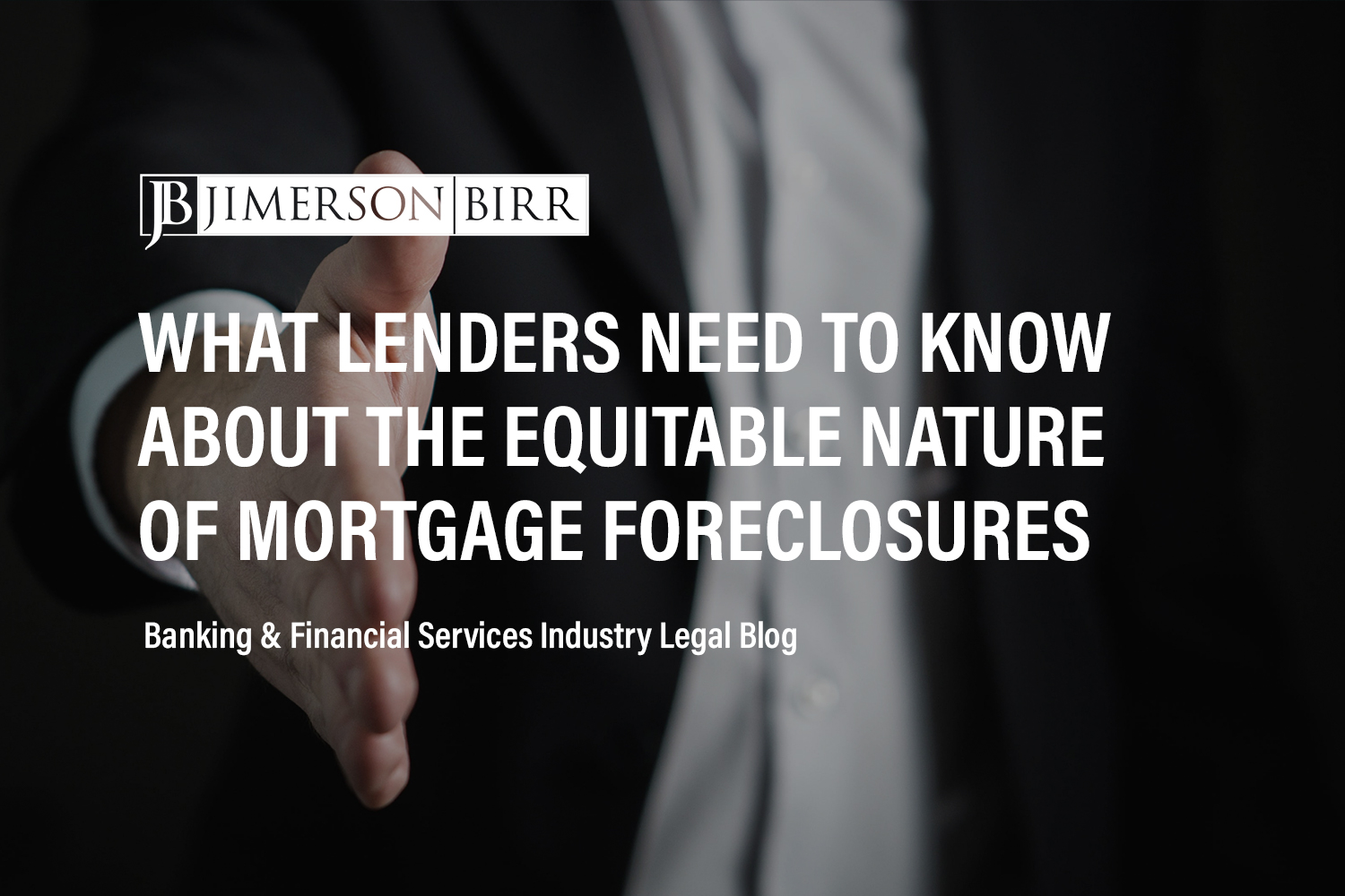 What Lenders Need to Know About the Equitable Nature of Mortgage Foreclosures