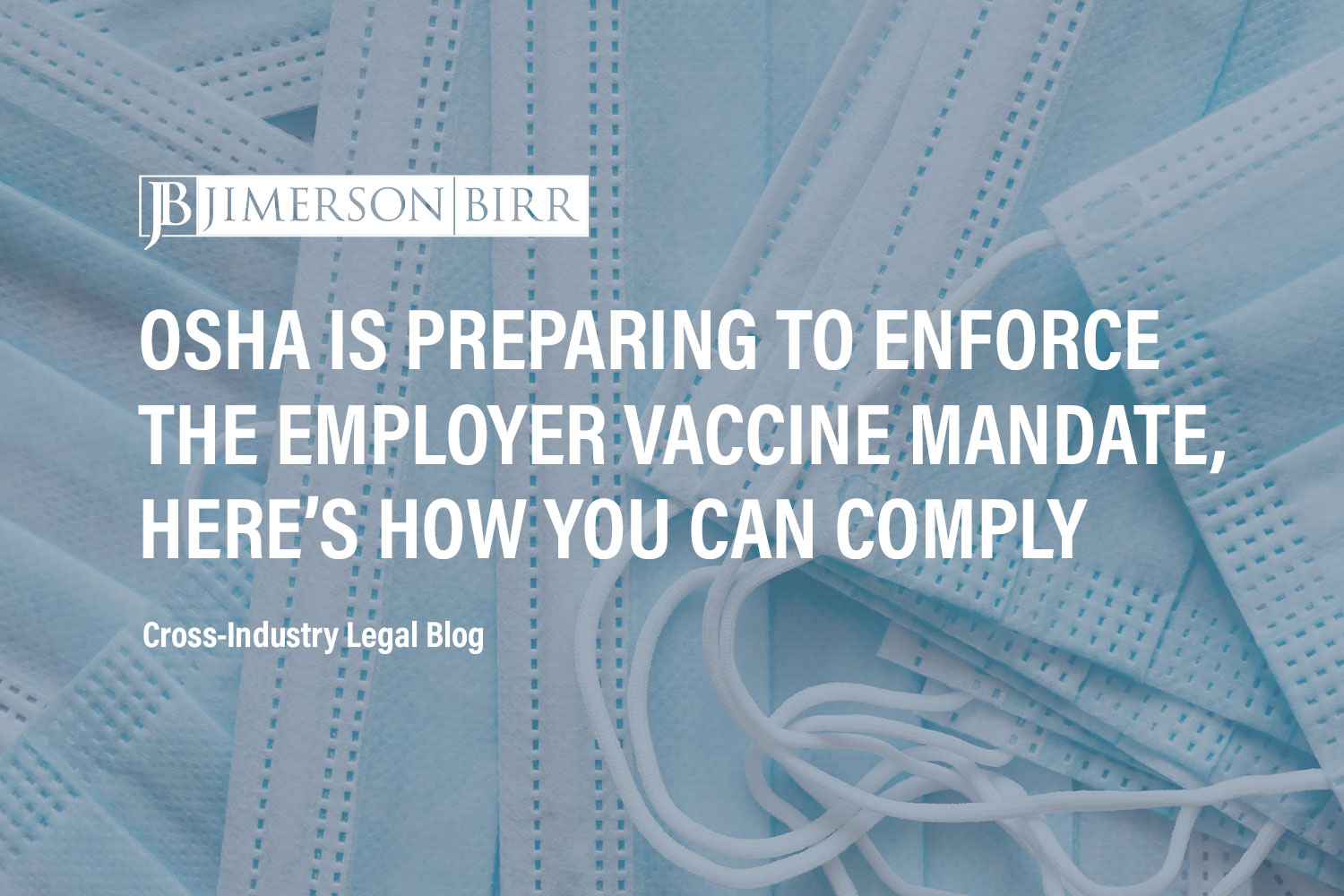 OSHA COVID-19 Vaccine Mandate Stay Lifted: What Private Employers Need to Do to Comply