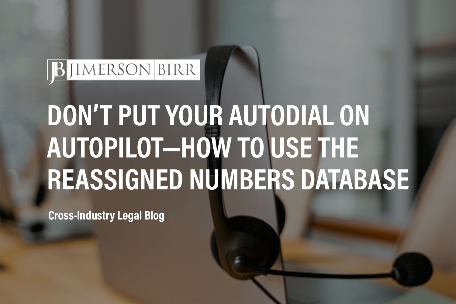 TCPA Risk Avoidance Tool: The National Reassigned Numbers Database (RND)