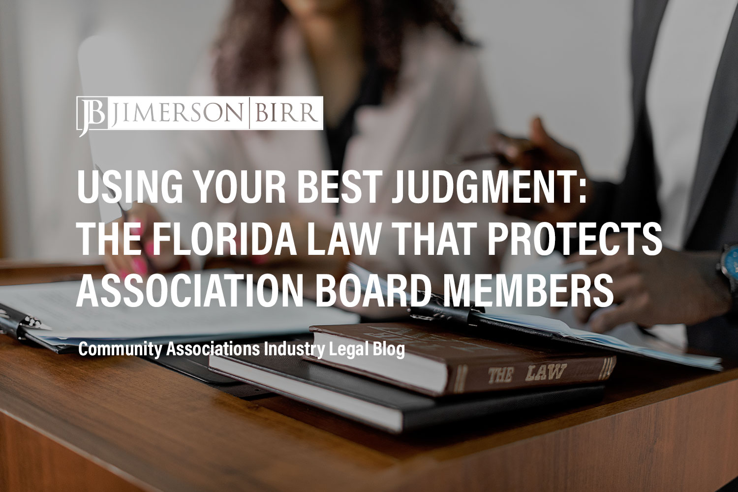 Condominium Board Members: The Business Judgment Rule and Its Protections