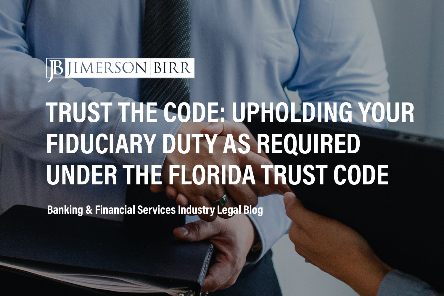 Overview of a Trustee’s Duties Under the Florida Trust Code