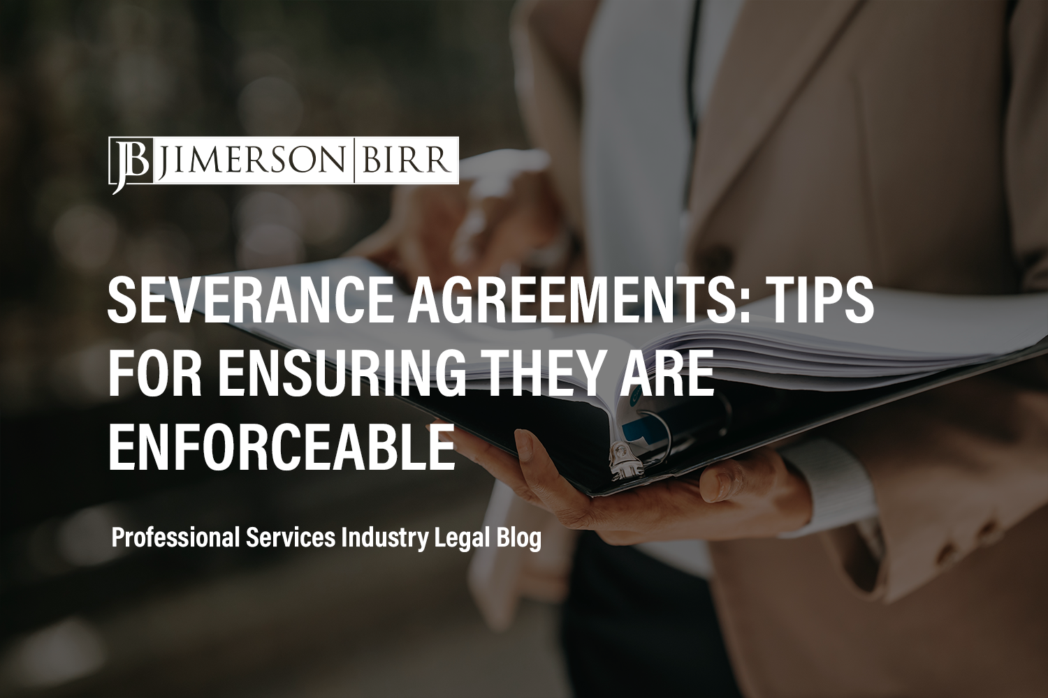 Severance Agreements: Tips for Ensuring They Are Enforceable