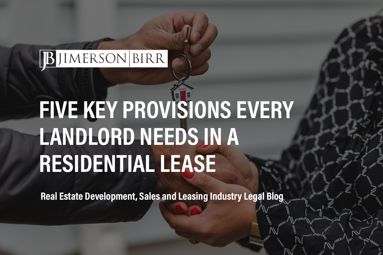 Five Key Provisions Every Landlord Needs in a Residential Lease