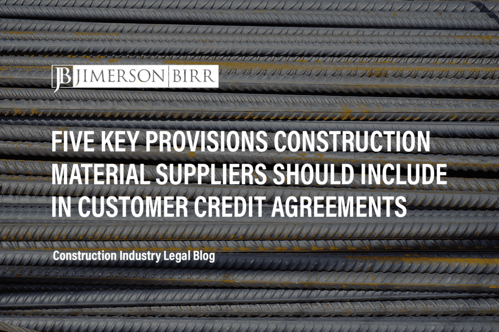 FIVE KEY PROVISIONS CONSTRUCTION MATERIAL SUPPLIERS SHOULD INCLUDE IN CUSTOMER CREDIT AGREEMENTS