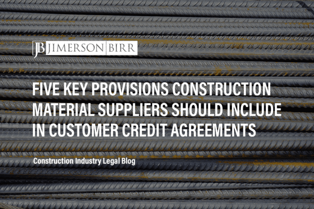 FIVE KEY PROVISIONS CONSTRUCTION MATERIAL SUPPLIERS SHOULD INCLUDE IN CUSTOMER CREDIT AGREEMENTS