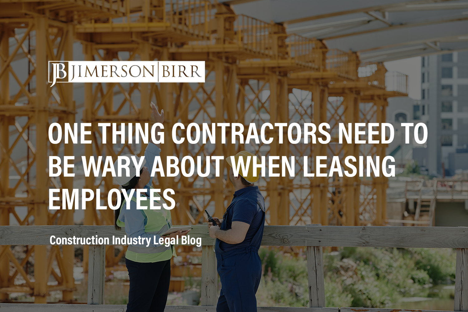 One Thing Contractors Need to Be Wary About When Leasing Employees