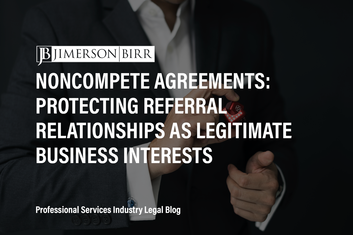 Noncompete Agreements: Protecting Referral Relationships as Legitimate Business Interests