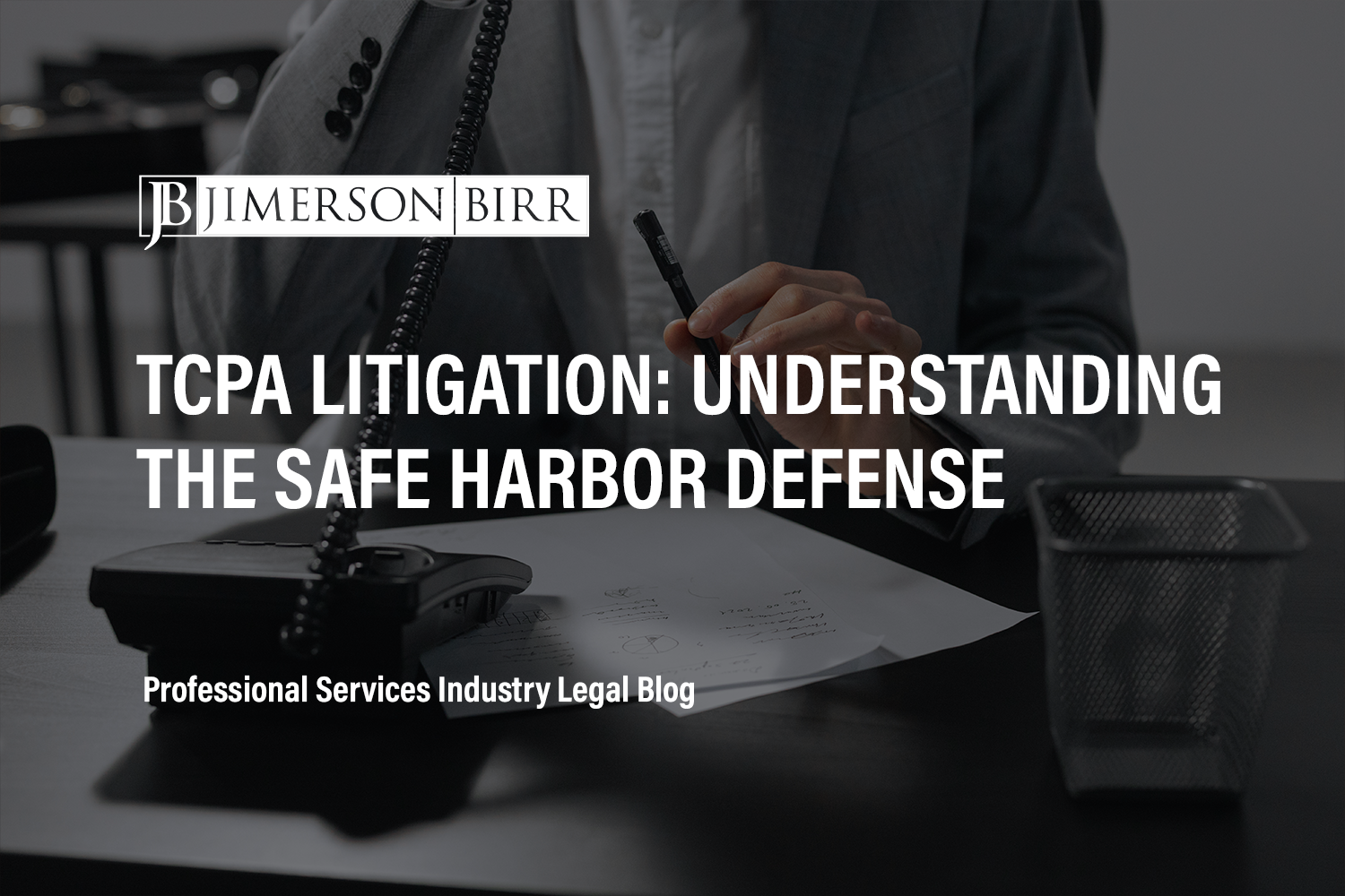 TCPA Litigation: Understanding the Safe Harbor Defense