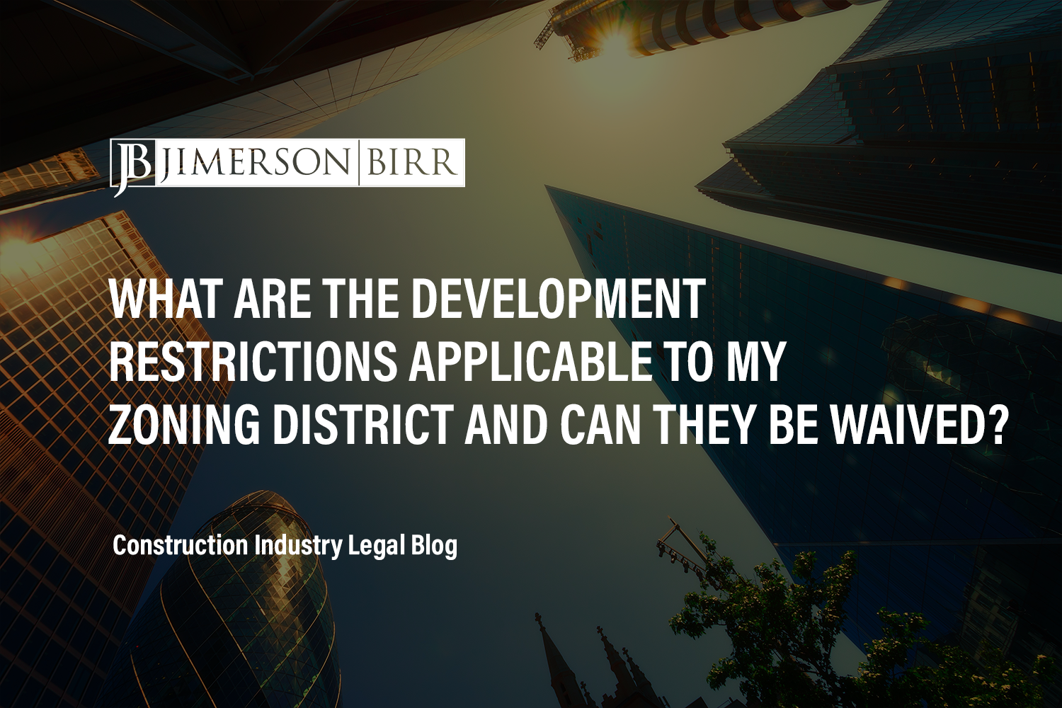 What Are the Development Restrictions Applicable to My Zoning District and Can They Be Waived?