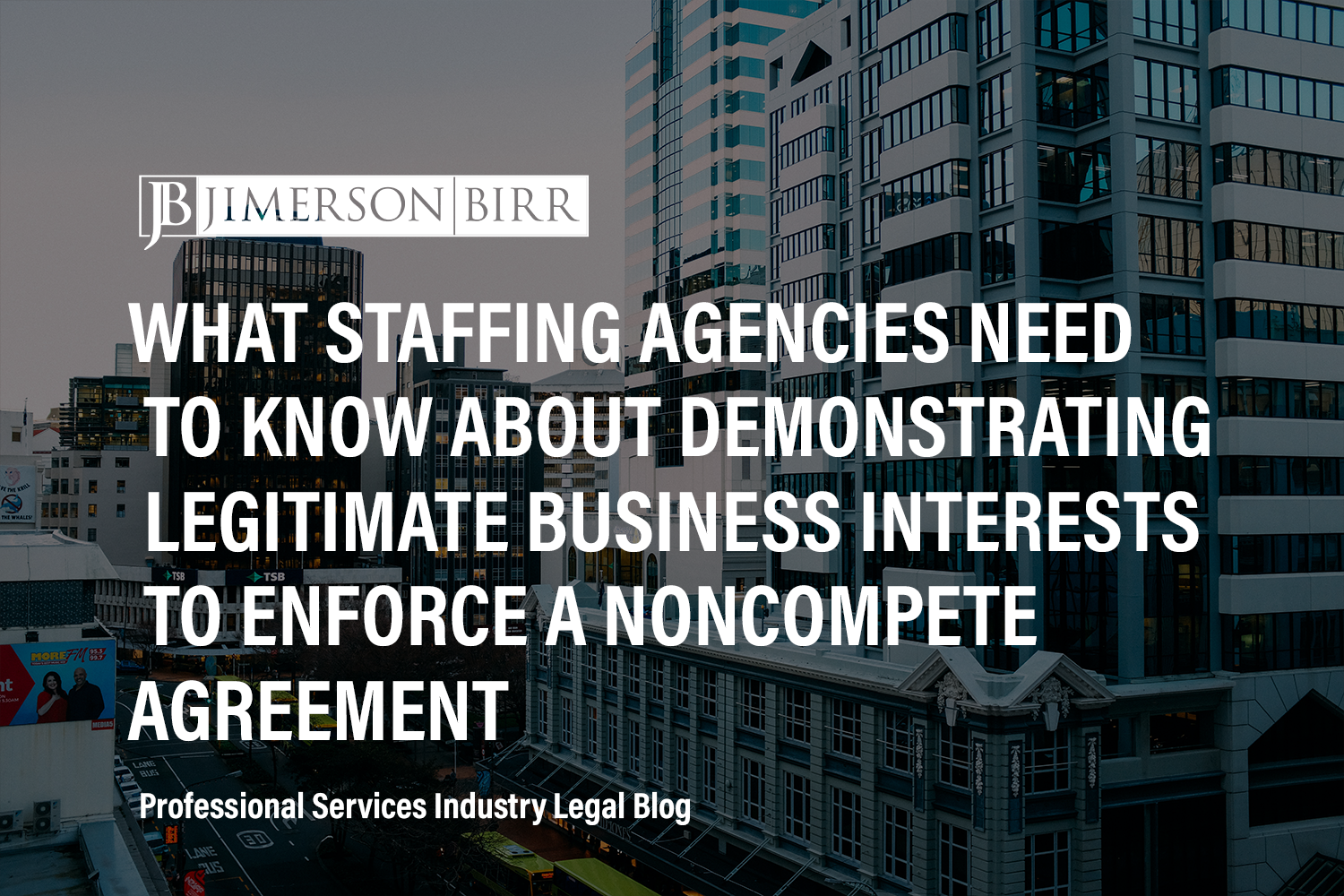 What Staffing Agencies Need to Know About Demonstrating Legitimate Business Interests to Enforce a Noncompete Agreement