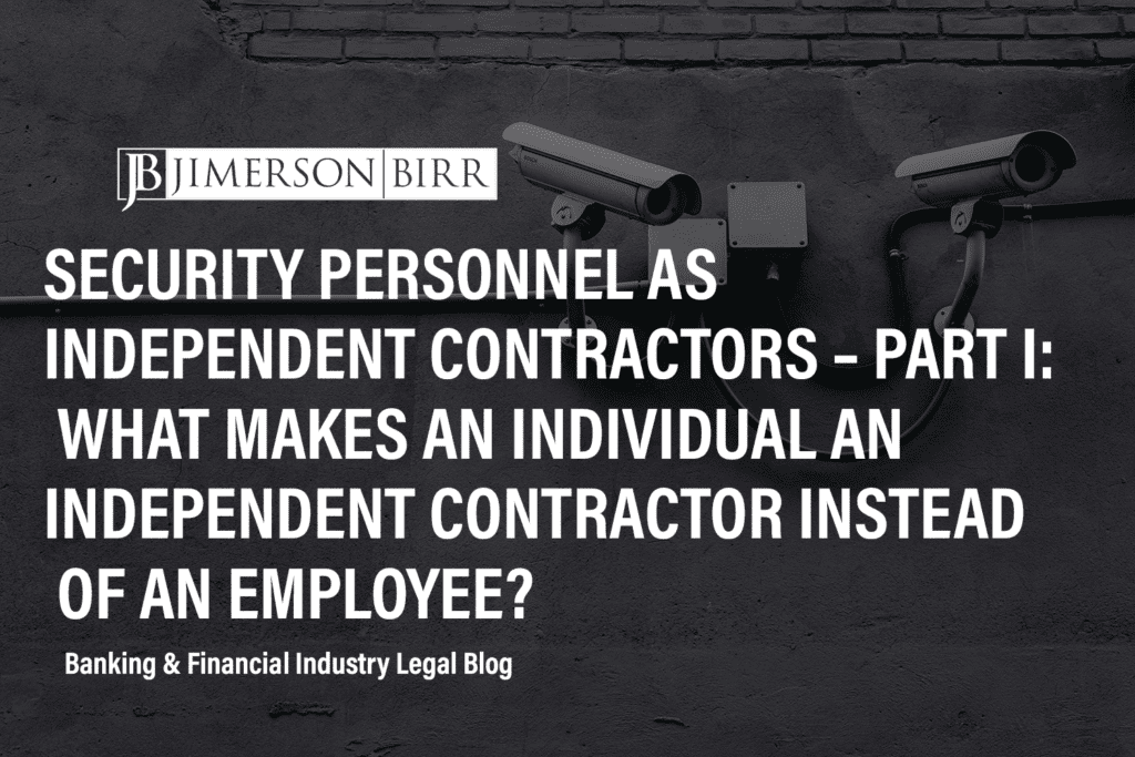 Security Personnel as Independent Contractors – Part I: What Makes an Individual an Independent Contractor Instead of an Employee?