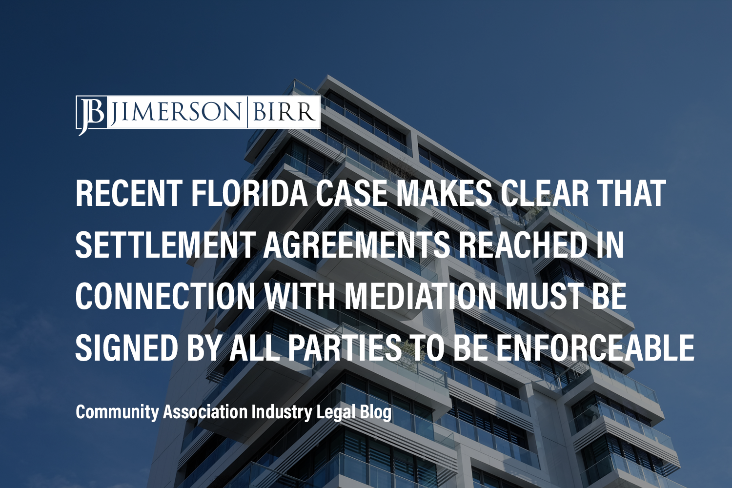 Recent Florida Case Makes Clear That Settlement Agreements Reached in Connection with Mediation Must be Signed by All Parties to be Enforceable