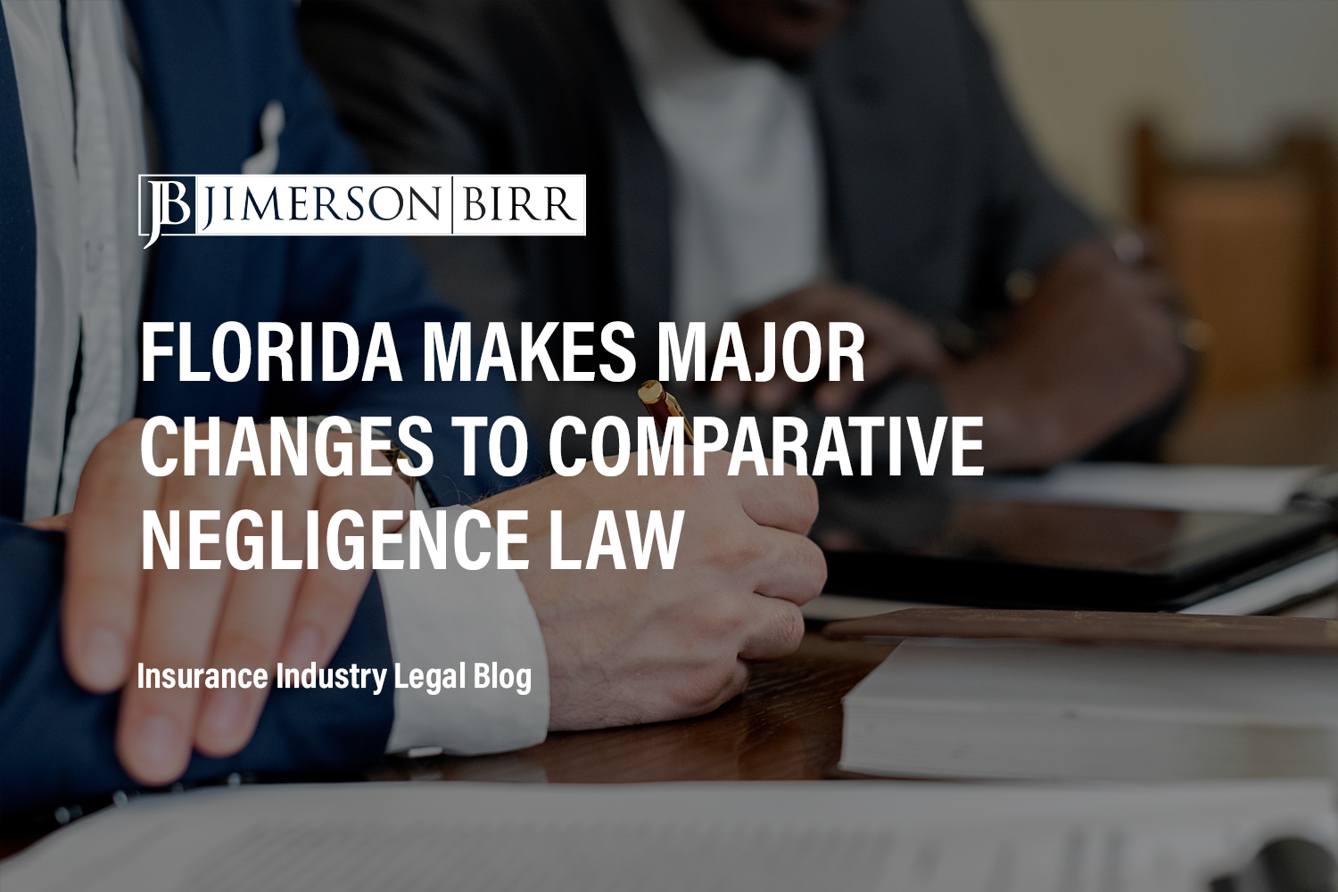 Florida Makes Major Changes to Comparative Negligence Law Jimerson Birr