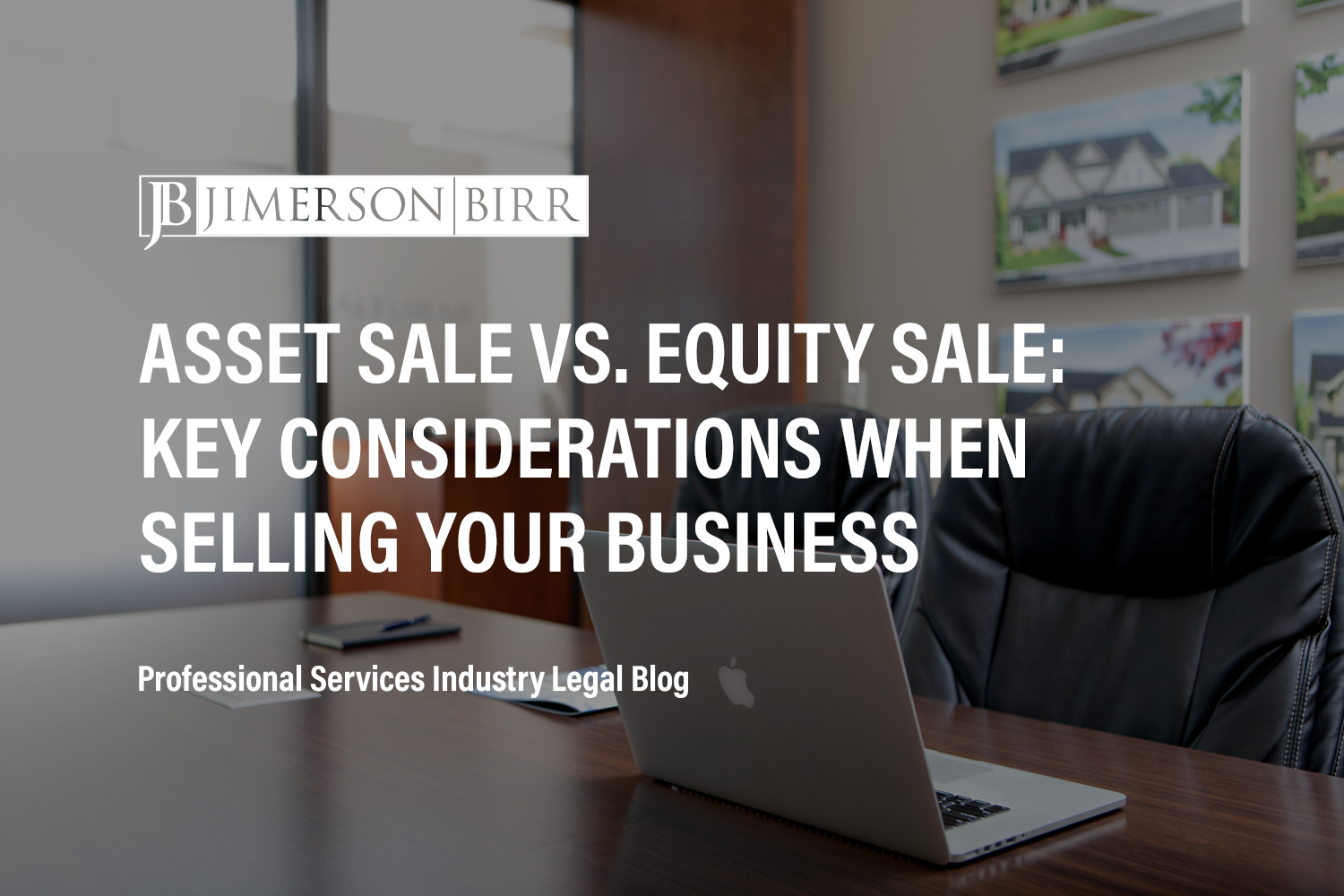Asset Sale vs. Equity Sale: Key Considerations When Selling Your Business