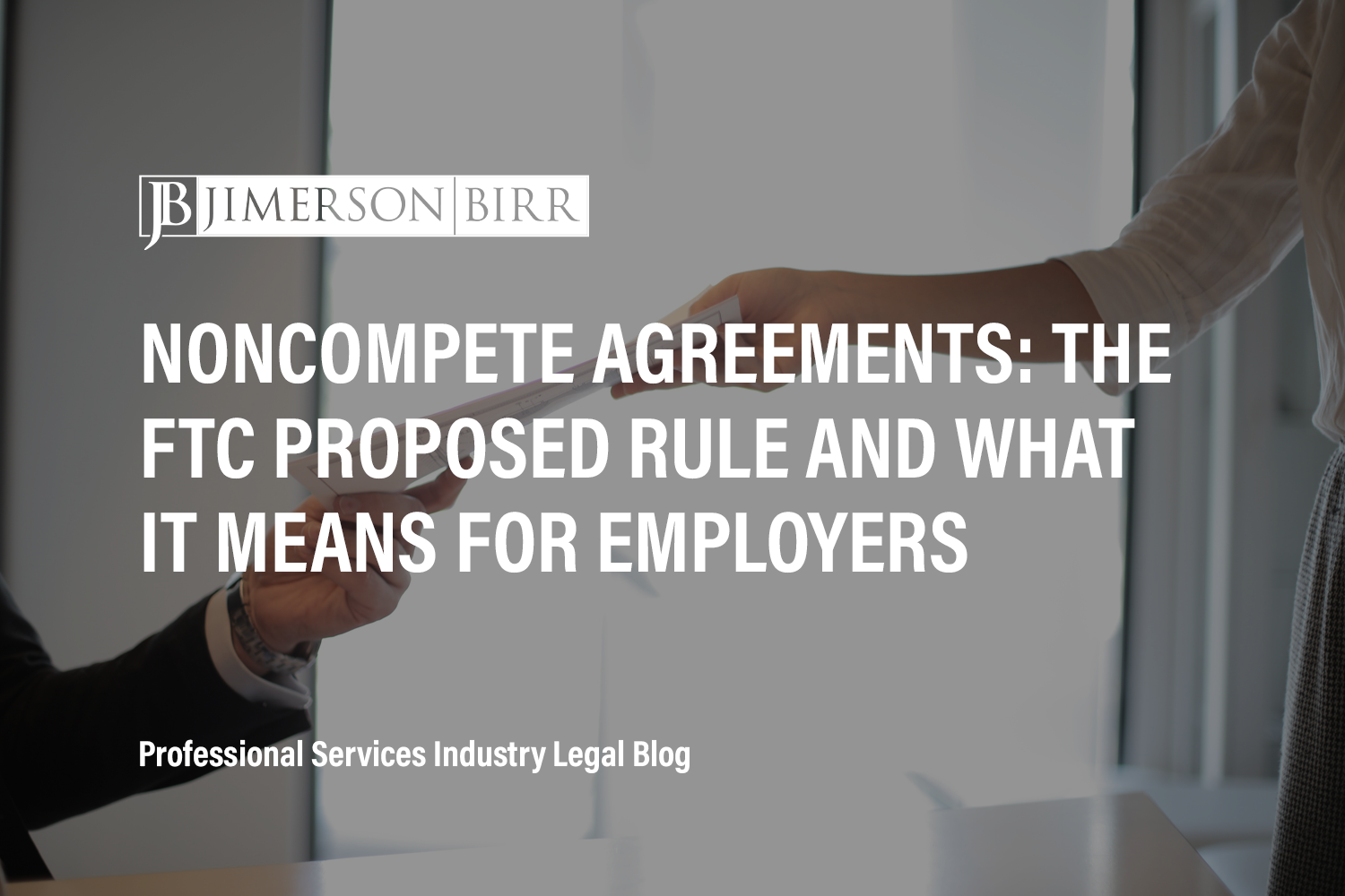 Noncompete Agreements: The FTC’s Proposed Rule and What It Means for Employers