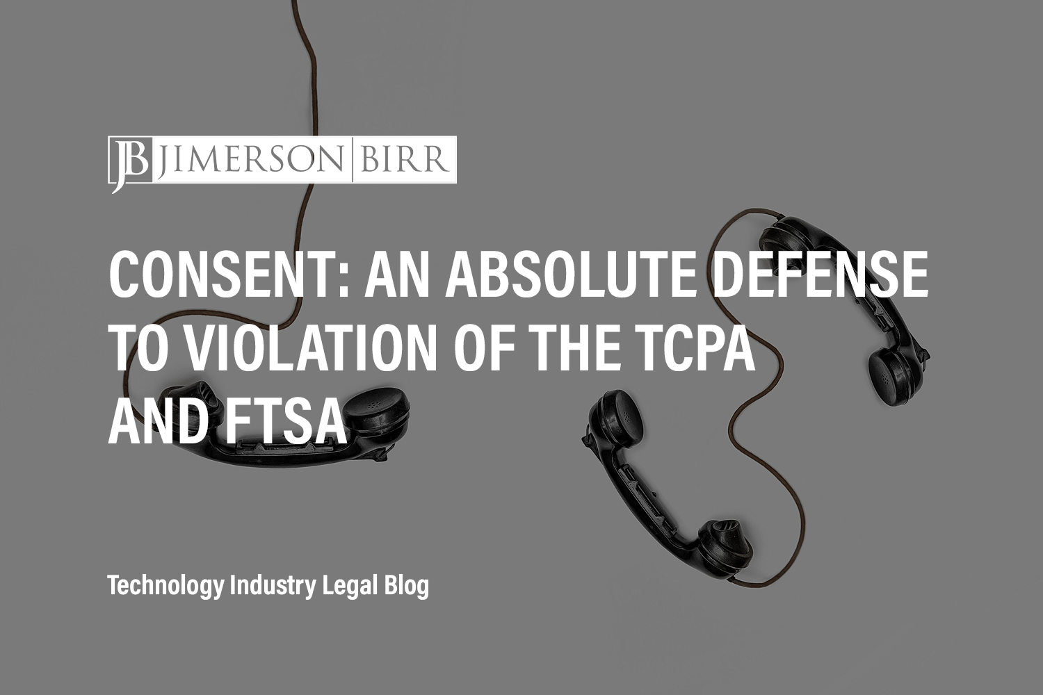 Consent: An Absolute Defense to Violation of the Telephone Consumer Protection Act and Florida Telephone Solicitation Act