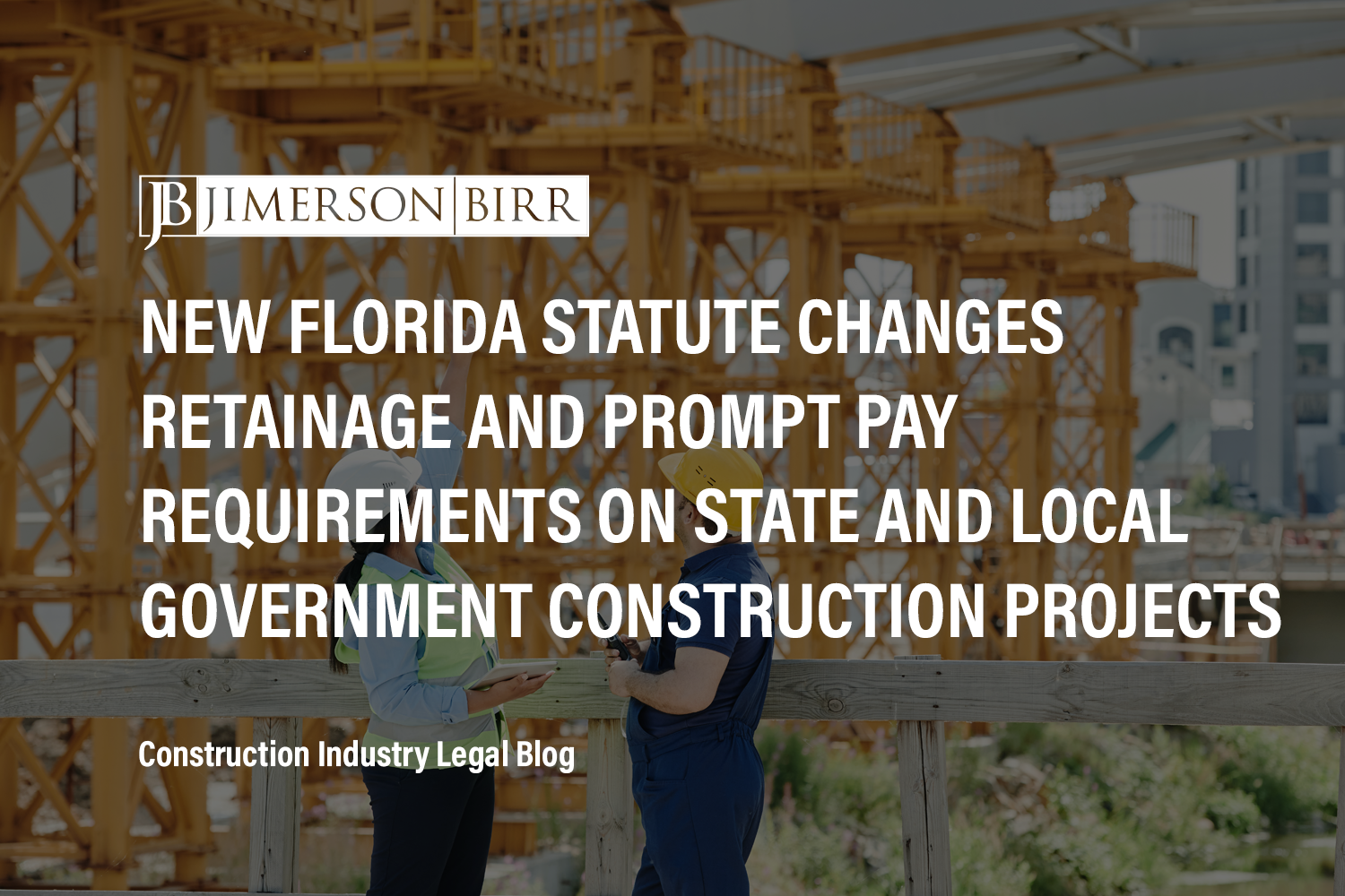 New Florida Statute Changes Retainage and Prompt Pay Requirements on State and Local Government Construction Projects