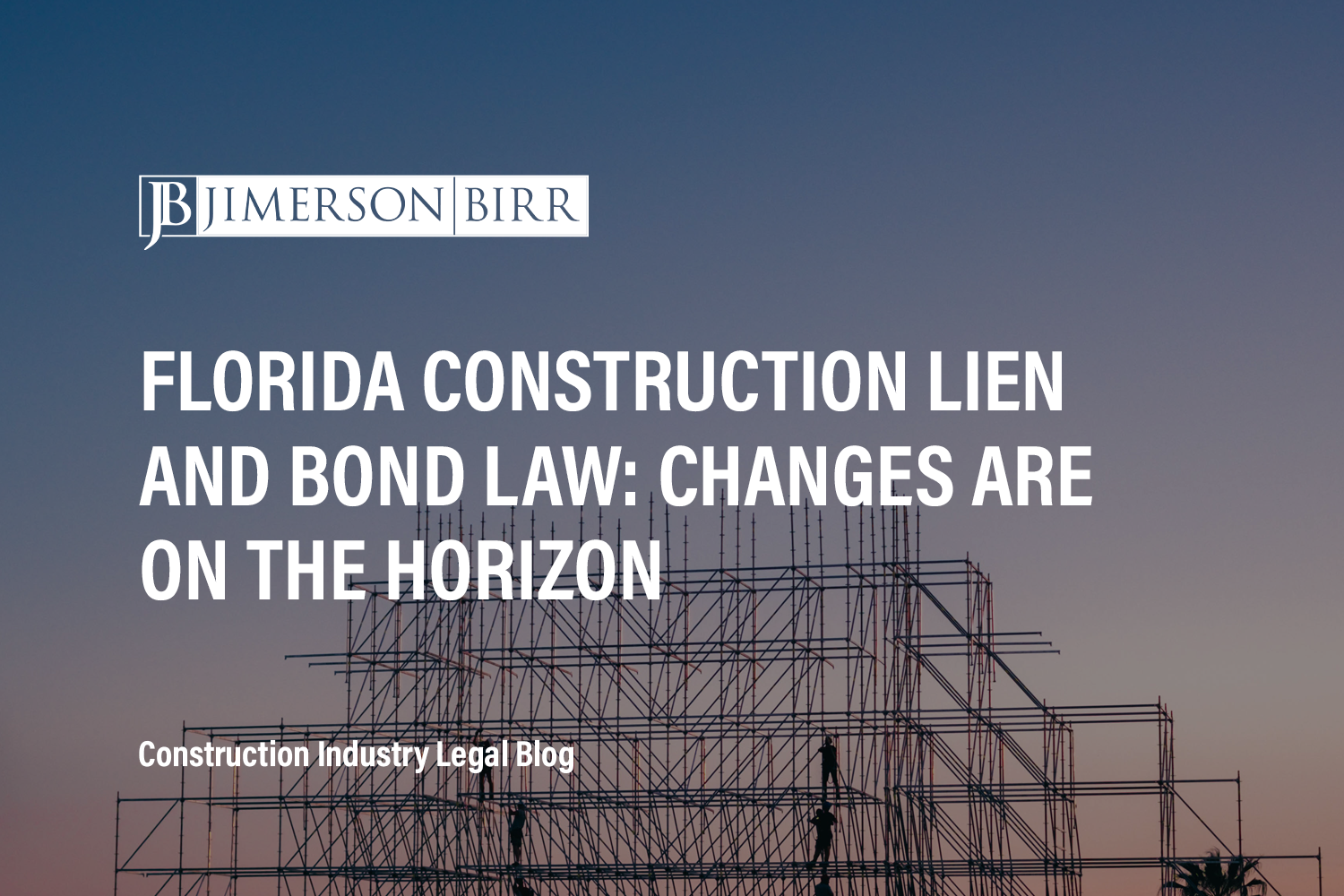 Florida Construction Lien and Bond Law: Changes are on the Horizon