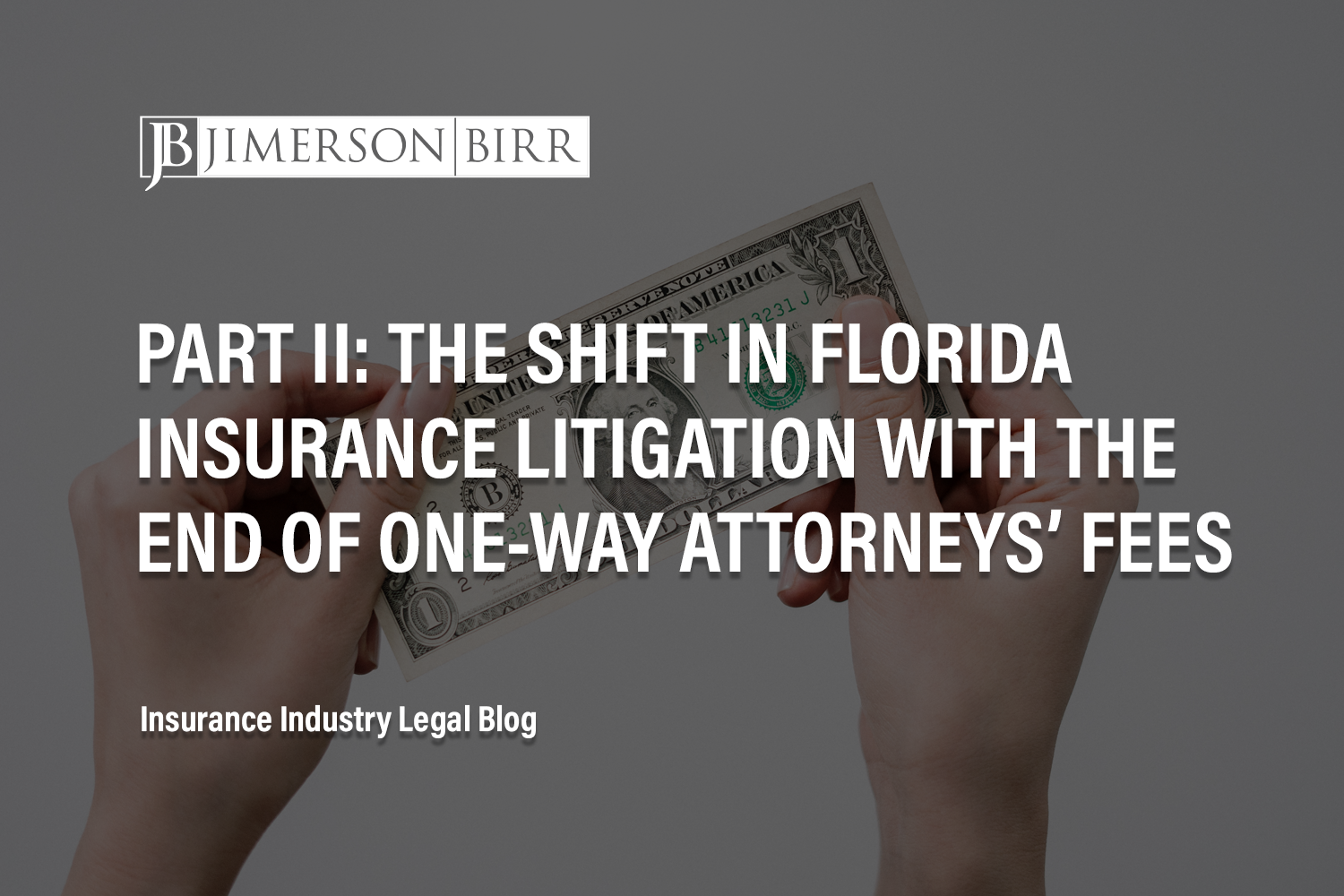 Part II: The Shift in Florida Insurance Litigation with the End of One-Way Attorneys’ Fees