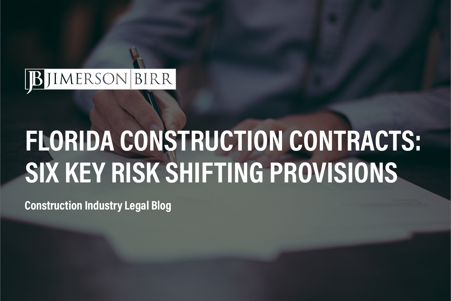 Florida Construction Contracts: Six Key Risk Shifting Provisions