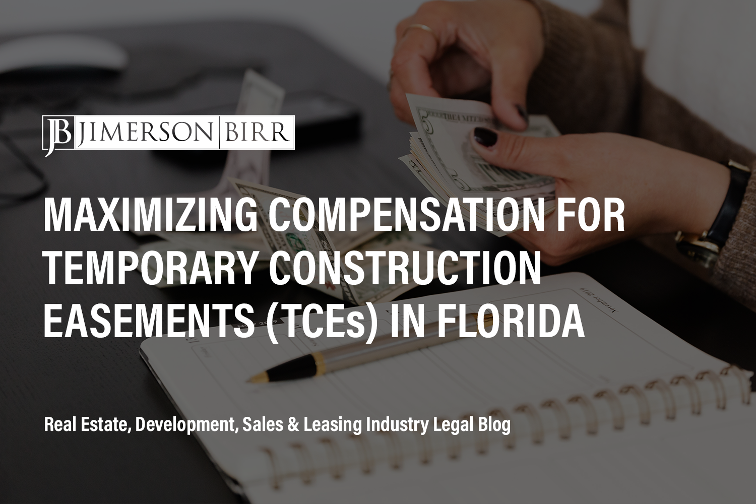 Maximizing Compensation for Temporary Construction Easements (TCEs) in Florida