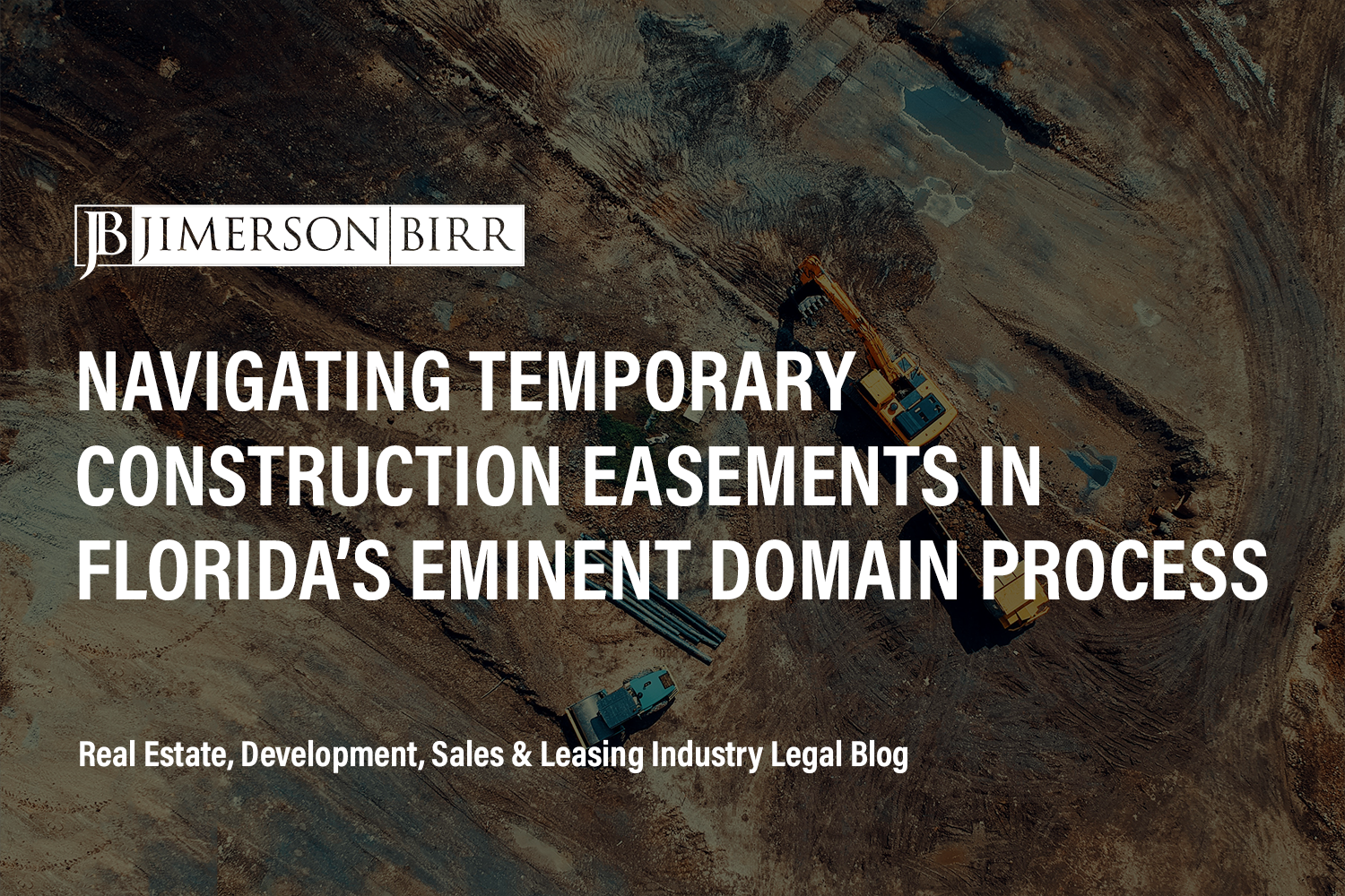 Navigating Temporary Construction Easements in Florida’s Eminent Domain Process