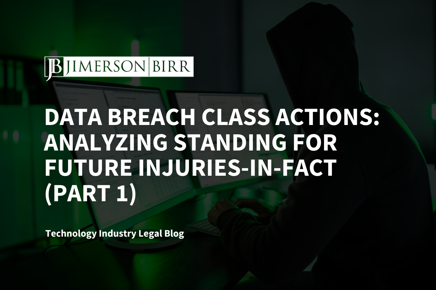 Data Breach Class Actions: Analyzing Standing for Future Injuries-in-Fact (Part 1)