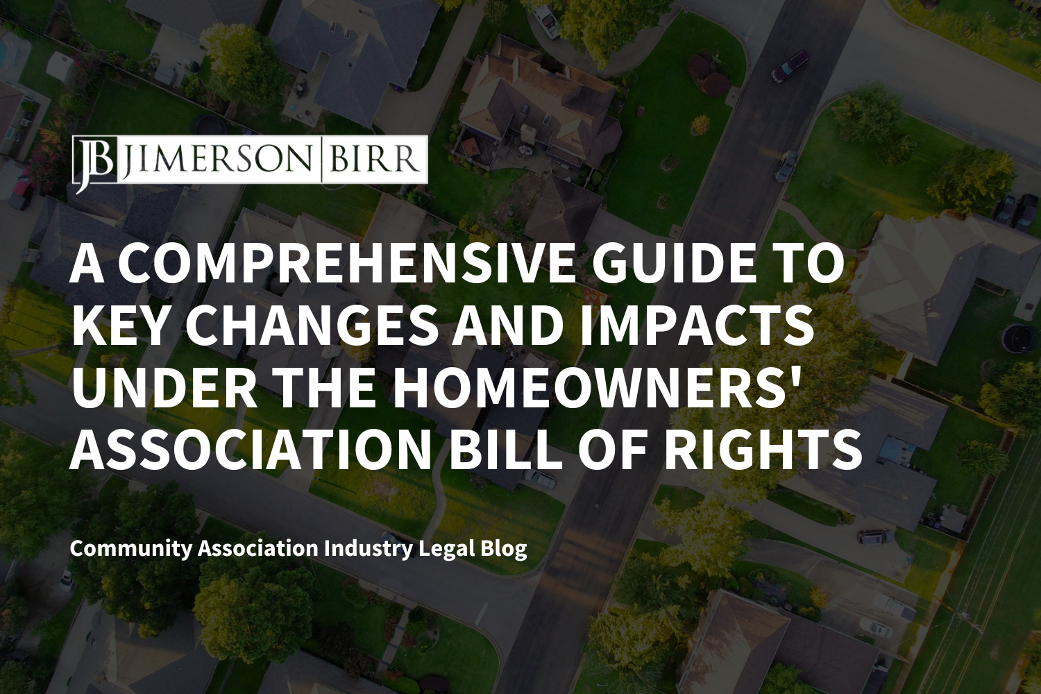 A Comprehensive Guide to Key Changes and Impacts Under the Homeowners’ Association Bill of Rights