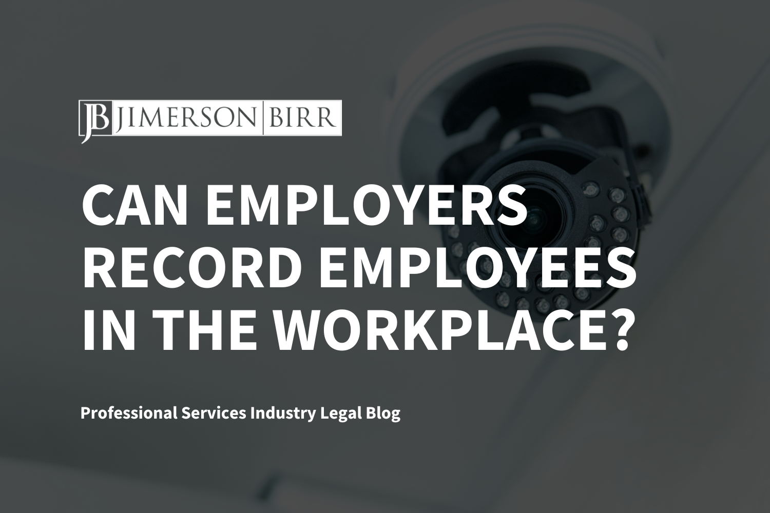 Can Employers Record Employees in the Workplace?
