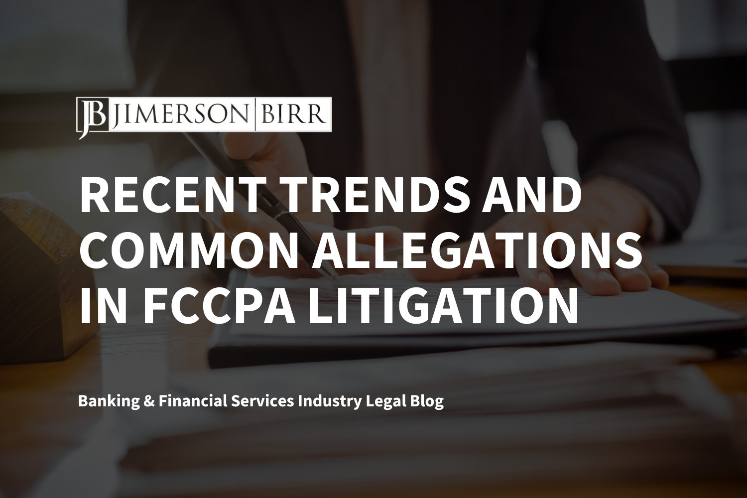 Recent Trends and Common Allegations in FCCPA Litigation