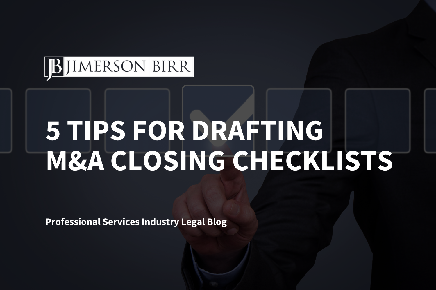 5 Tips for Drafting M&A Closing Checklists