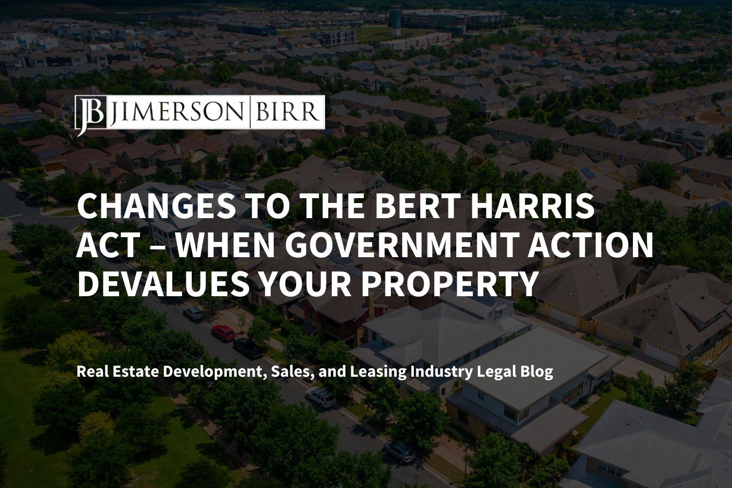 Changes to the Bert Harris Act – When Government Action Devalues Your Property