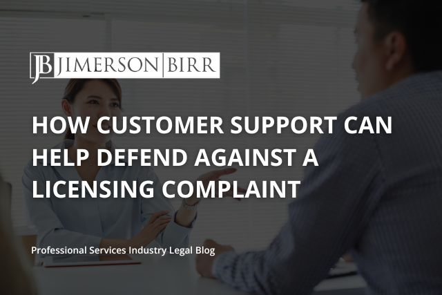 How Customer Support Can Help Defend Against a Licensing Complaint