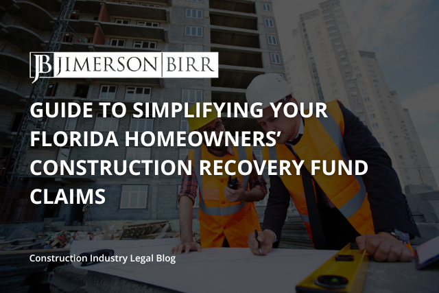 Guide to Simplifying Your Florida Homeowners’ Construction Recovery Fund Claims