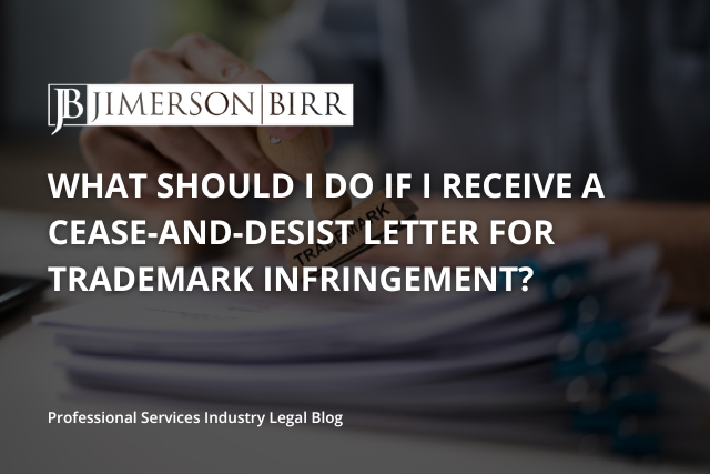 What Should I Do if I Receive a Cease-and-Desist Letter for Trademark Infringement.